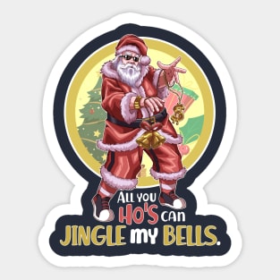 All You Ho's Can Jingle My Bells v2 Sticker